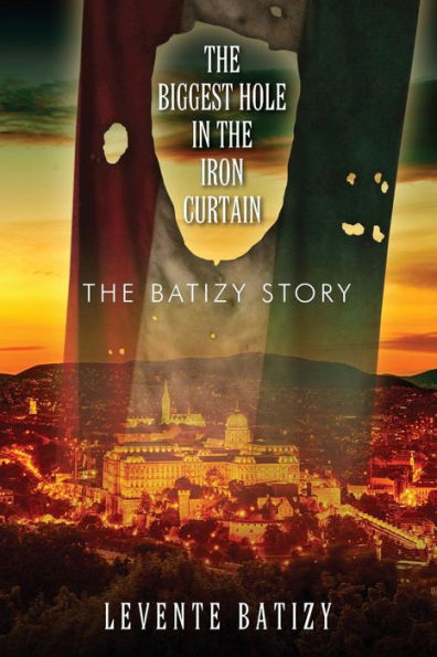 The Biggest Hole Iron Curtain: Batizy Story