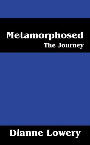 Metamorphosed: The Journey