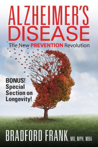 Title: Alzheimer's Disease: The New Prevention Revolution, Author: Mph Mba Bradford MD