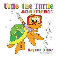 Title: Urtle the Turtle and Friends: Aqua Life, Author: Leon Jones