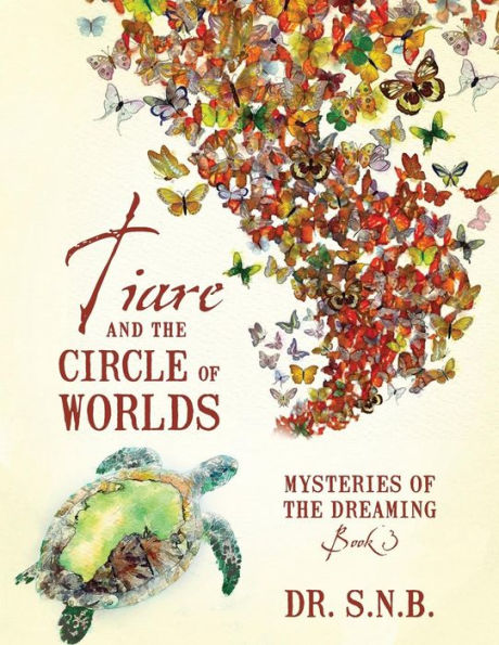 Tiare and the Circle of Worlds: Mysteries Dreaming - Book 3