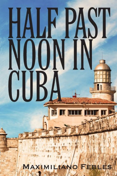 Half Past Noon In Cuba