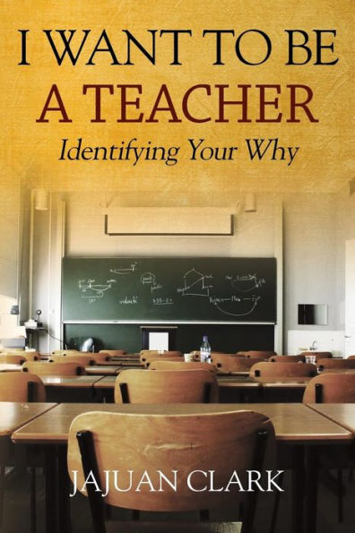 I Want To Be A Teacher: Identifying Your Why