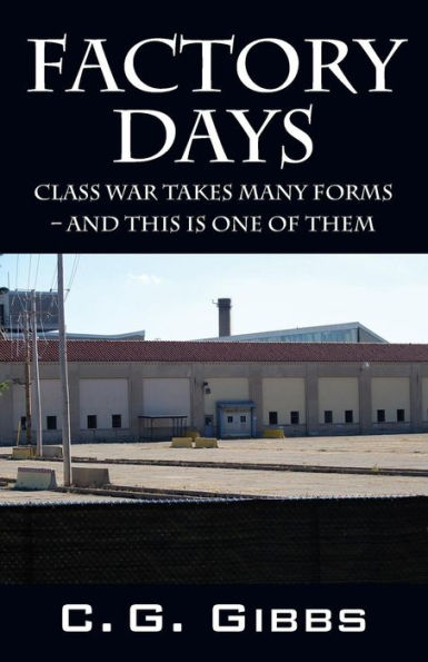 Factory Days: Class War Takes Many Forms - And This Is One Of Them