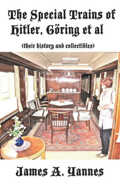 The Special Trains of Hitler, GÃ¯Â¿Â½ring et al: (their history and collectibles)