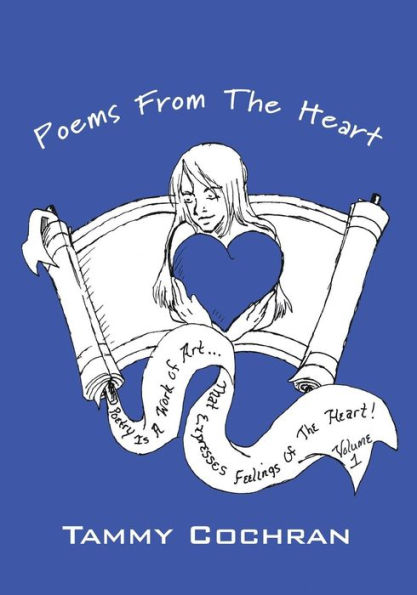 Poems From The Heart: Poetry is a work of art that expresses feelings of the heart!