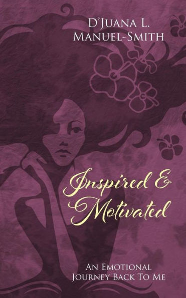 Inspired & Motivated: An Emotional Journey Back To Me