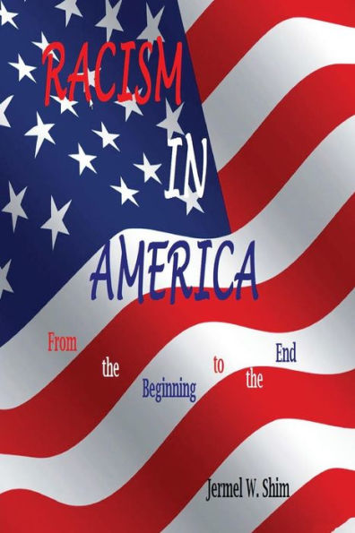 Racism in America: From the Beginning to the End