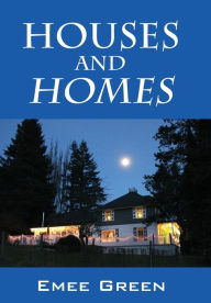 Title: HOUSES and HOMES, Author: Emee Green