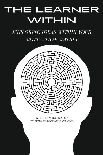The Learner Within: Exploring Ideas Within Your Motivation Matrix