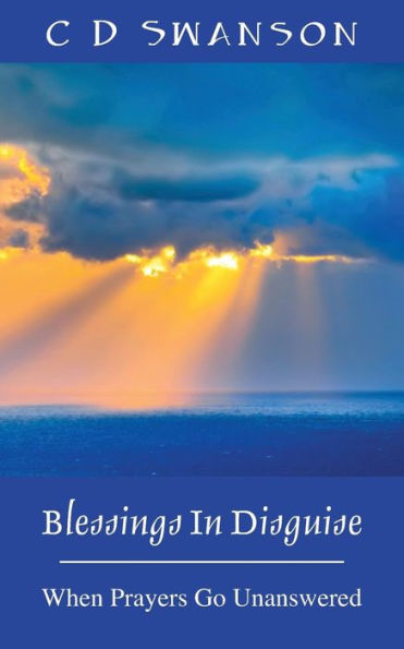 Blessings In Disguise: When Prayers Go Unanswered