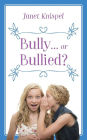 Bully...or Bullied?