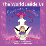 Title: The World Inside Us: Courage and the Creepy Cancer, Author: Paul Moniz