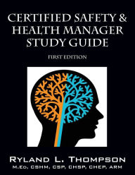Title: Certified Safety & Health Manager Study Guide First Edition, Author: Ryland L Thompson