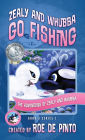 Zealy and Whubba Go Fishing: The Adventures of Zealy and Whubba, Book 3 Series 1