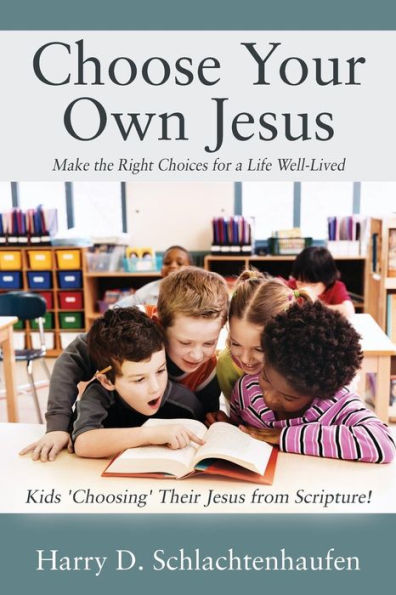 Choose Your Own Jesus: Make the Right Choices for a Life Well-Lived