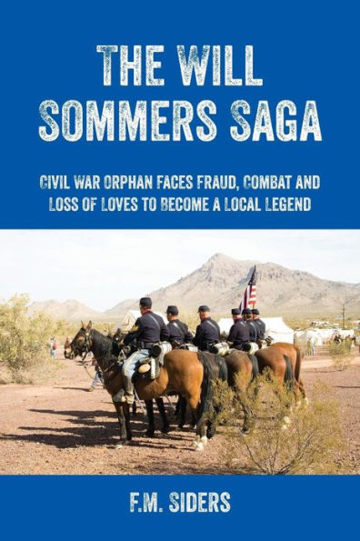 The Will Sommers Saga: Civil War Orphan Faces Fraud, Combat and Loss of Loves to Become a Local Legend