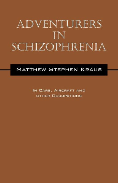 Adventurers In Schizophrenia: In Cars, Aircraft and Other Occupations