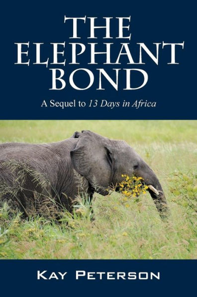 The Elephant Bond: A Sequel to 13 Days in Africa