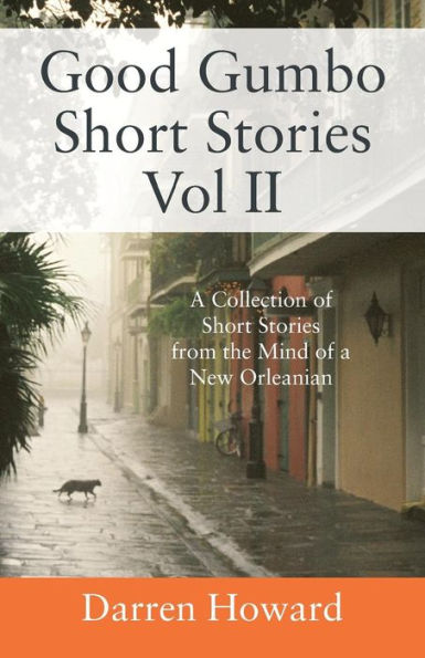 Good Gumbo Short Stories Vol II: a Collection of from the Mind New Orleanian