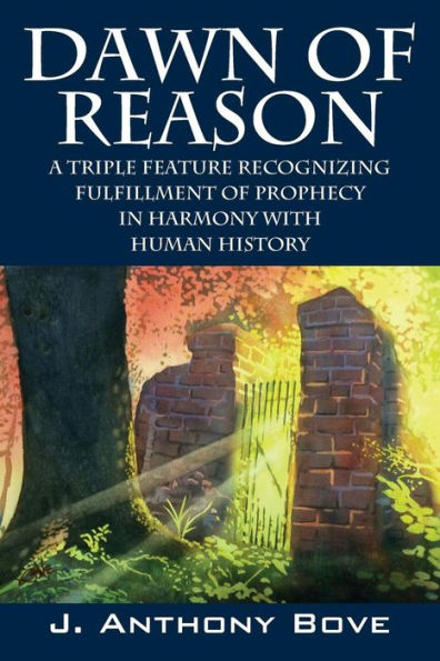 Dawn Of Reason: A Triple Feature Recognizing Fulfillment Prophecy Harmony With Human History