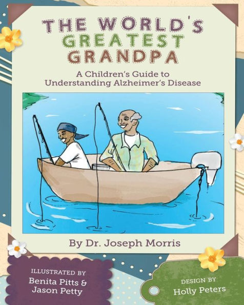 The World's Greatest Grandpa: A Children's Guide to Understanding Alzheimer's Disease