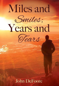 Title: Miles and Smiles; Years and Tears, Author: John DeFoore