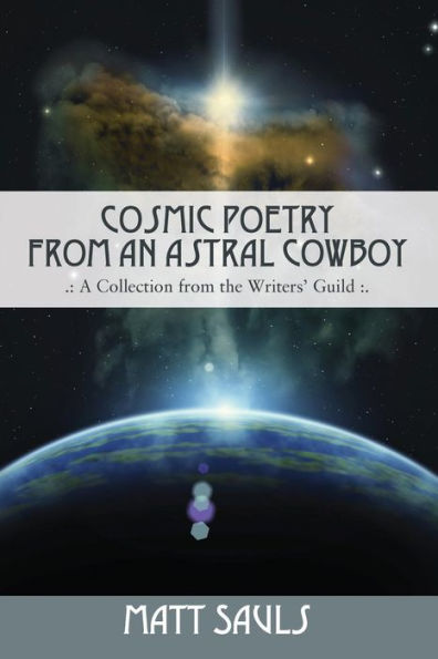 Cosmic Poetry from an Astral Cowboy .: A Collection from the Writers' Guild: .
