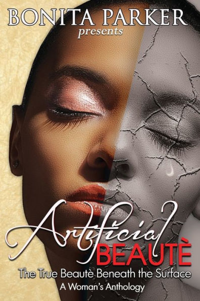 Artificial Beaute: The True Beaute Beneath the Surface - A Woman's Anthology