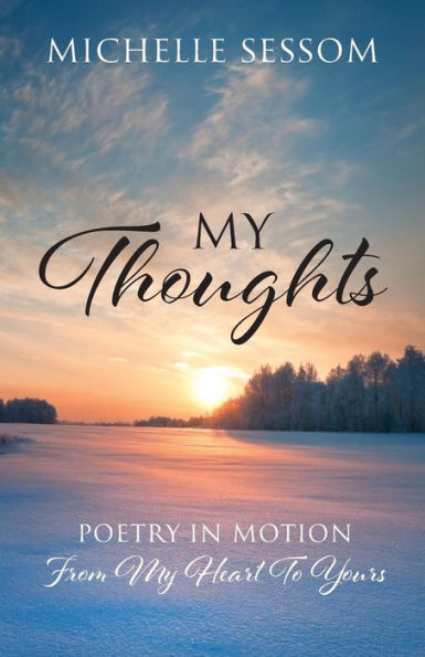 My Thoughts: Poetry In Motion From My Heart To Yours