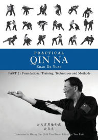 Title: Practical Qin Na Part Two: Foundational Training, Techniques and Methods, Author: Zhao Da Yuan