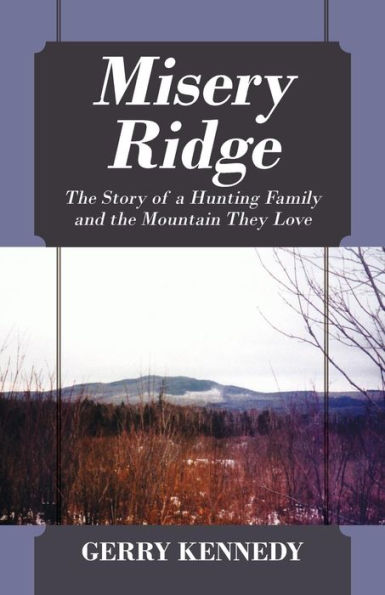 Misery Ridge: the Story of a Hunting Family and Mountain They Love