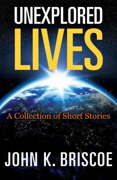 Unexplored Lives: A Collection of Short Stories