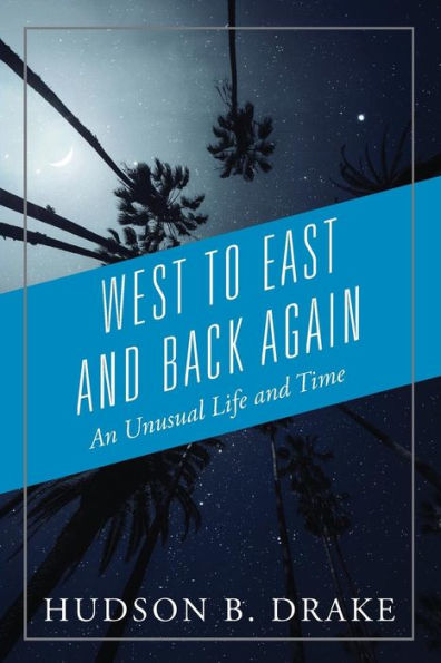 West to East and Back Again: An Unusual Life Time