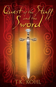 Title: Quest of the Staff and the Sword, Author: T K Kohl