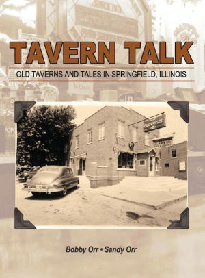 Tavern Talk Old Taverns And Tales In Springfield Illinois By