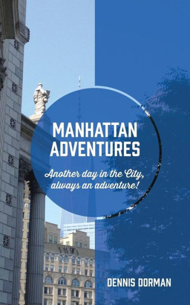 Manhattan Adventures: Just another day in the city, always an adventure!