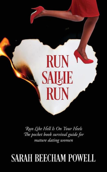 Run Sallie Run: Run Like Hell Is On Your Heels The pocket book survival guide for mature dating women