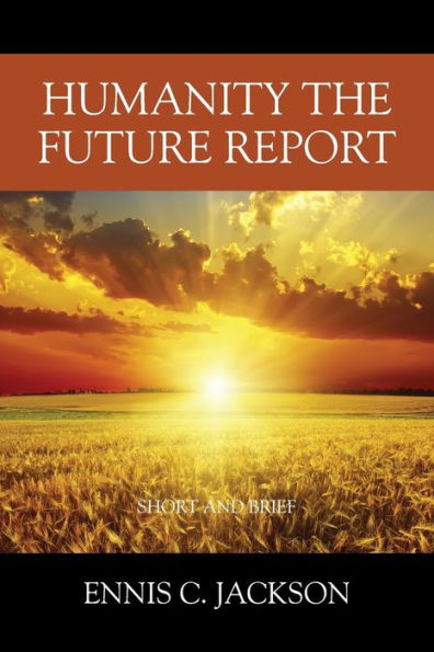 Humanity the Future Report: Short and Brief