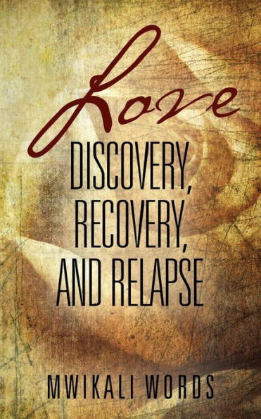 Love: Discovery, Recovery, and Relapse