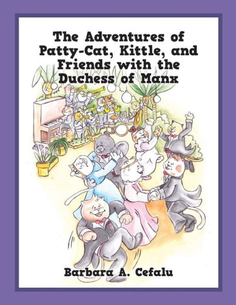 the Adventures of Patty-Cat, Kittle, and Friends with Duchess Manx