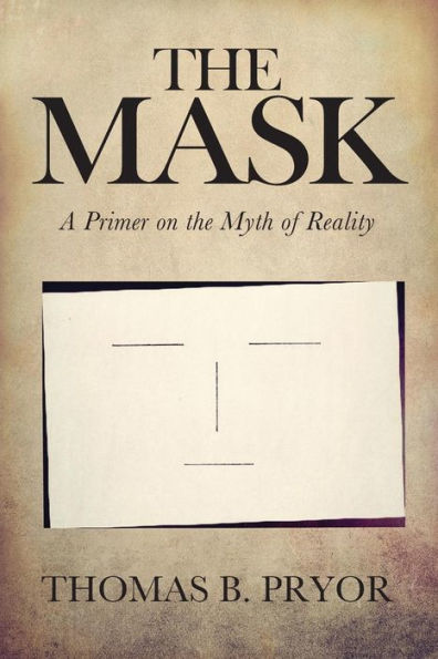 the Mask: A Primer on Myth of Reality