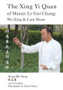The Xing Yi Quan of Master Li Gui Chang: Wu Xing & Lian Huan