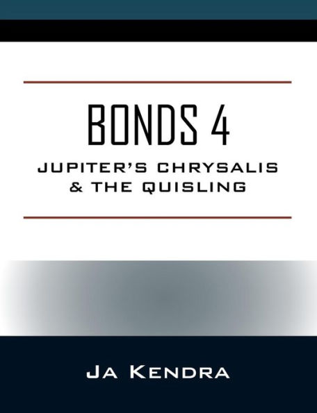 Bonds 4: Jupiter's Chrysalis & the Quisling