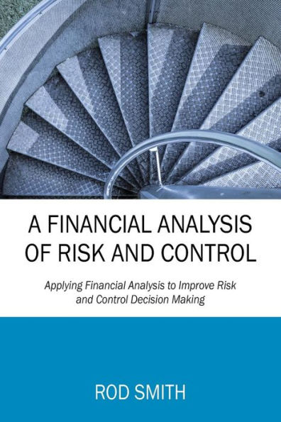 A Financial Analysis of Risk and Control: Applying to Improve Control Decision Making