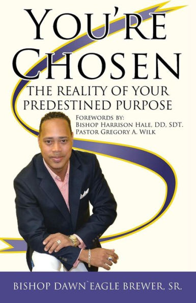 You're Chosen: The Reality of Your Predestined Purpose