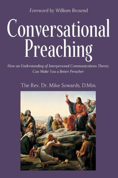 Conversational Preaching: How an Understanding of Interpersonal Communications Theory Can Make You a Better Preacher