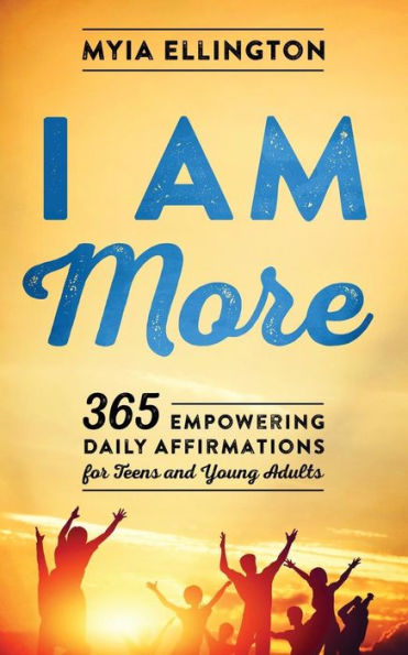 I Am More: 365 Empowering Daily Affirmations for Teens and Young Adults