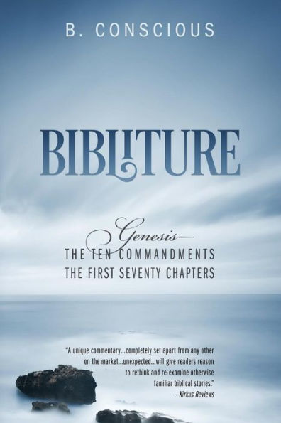Bibliture: Genesis - The Ten Commandments First Seventy Chapters