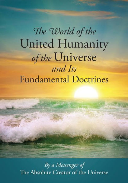 The World of the United Humanity of the Universe and Its Fundamental Doctrines